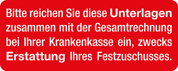 Bitte reichen Sie diese Unterlagen zusammen mit der Gesamtrechnung bei Ihrer Krankenkasse ein, ....