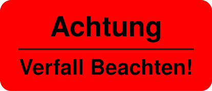 Achtung Verfall beachten