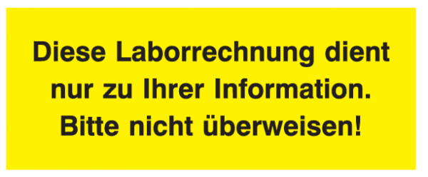 Diese Laborrechnung dient nur zu Ihrer Information. Bitte nicht überweisen!