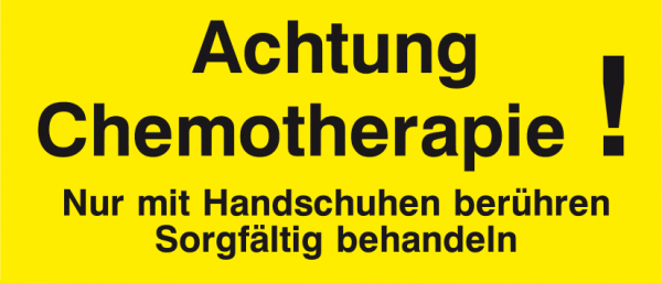 Achtung Chemotherapie! Nur mit Handschuhen berühren