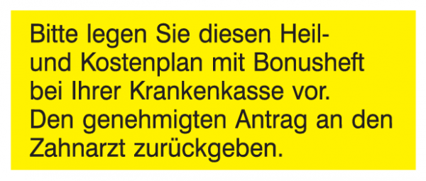 Bitte legen Sie diesen Heil- und Kostenplan mit Bonusheft bei Ihrer Krankenkasse vor. Den ...