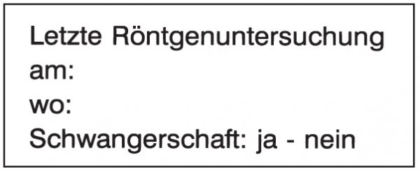 Letzte Röntgenuntersuchung am: … wo: ...Schwangerschaft: Ja-Nein - Etikett