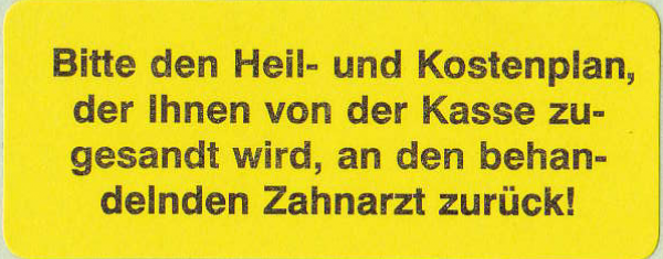 Bitte den Heil- und Kostenplan, der Ihnen von der Kasse zugesandt wird, an den behandelnden Zahnarzt