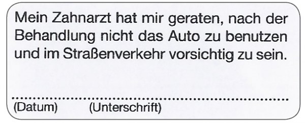 Mein Zahnarzt hat mir geraten, nach der Behandlung nicht das Auto zu benutzen und im Straßenverkehr