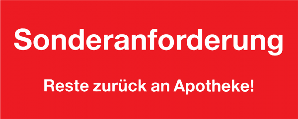 Sonderanforderung Reste zurück an Apotheke!