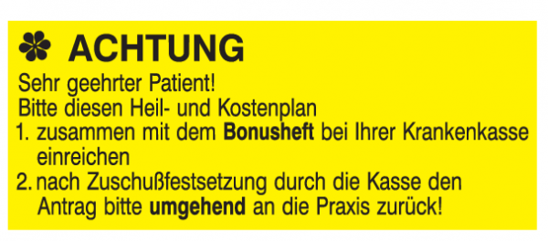 Achtung Sehr geehrter Patient Bitte diesen Heil-und Kostenplan 1.zusammen mit dem Bonusheft bei ...