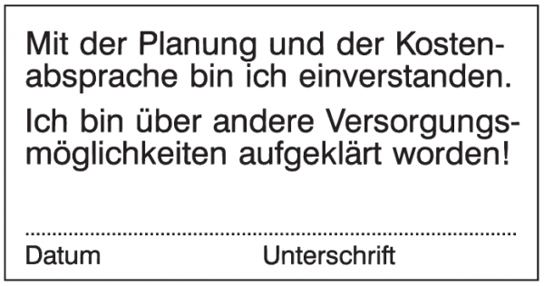 Mit der Planung und der Kostenabsprache bin ich einverstanden. Ich bin über andere Versorgungs...