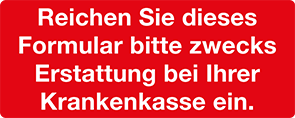Reichen Sie dieses Formular bitte zwecks Erstattung bei Ihrer Krankenkasse ein.