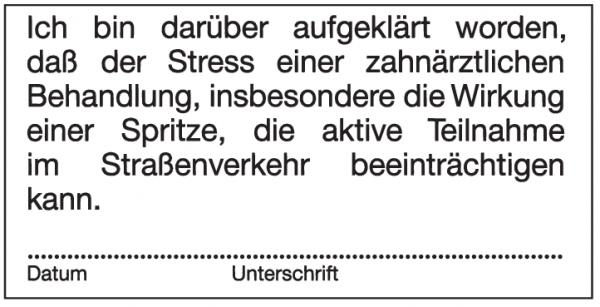 Ich bin darüber aufgeklärt worden, dass der Stress einer zahnärztlichen Behandlung, insbesondere die