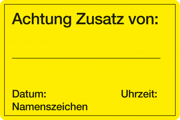 Achtung Zusatz von: Datum: Uhrzeit: Namenszeichen