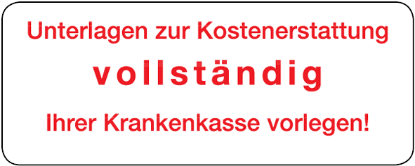 Unterlagen zur Kostenerstattung vollständig Ihrer Krankenkasse vorlegen!