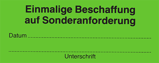 Einmalige Beschaffung auf Sonderanforderung Datum Unterschrift