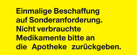 Einmalige Beschaffung auf Sonderanforderung. Nicht verbrauchte Medikamente bitte an die Apotheke zur